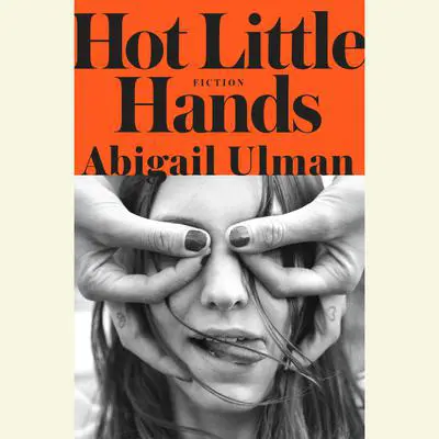 Hot Little Hands: Fiction Audibook, by Abigail Ulman