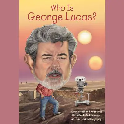 Who Is George Lucas? Audibook, by Pam Pollack