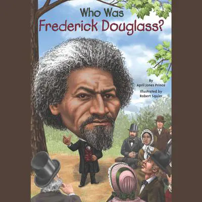 Who Was Frederick Douglass? Audibook, by April Jones Prince
