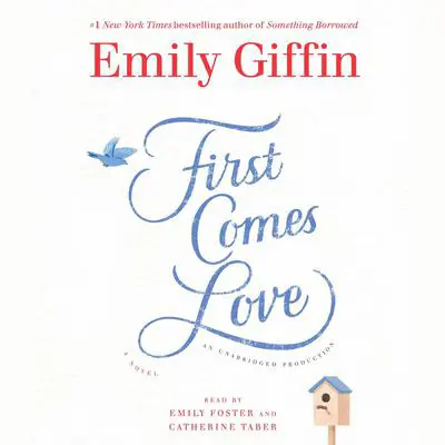 First Comes Love: A Novel Audibook, by Emily Giffin