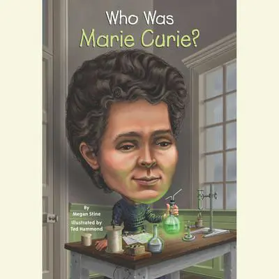 Who Was Marie Curie? Audibook, by Megan Stine