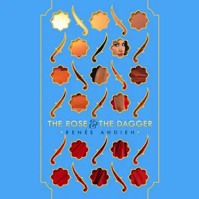 The Rose & the Dagger Audibook, by Renée Ahdieh