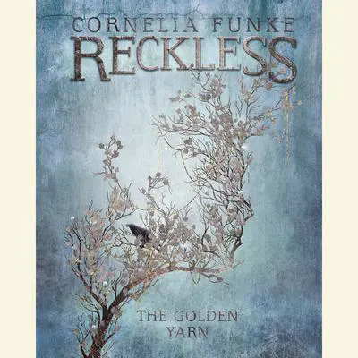 The Golden Yarn: A Reckless Novel Audibook, by Cornelia Funke