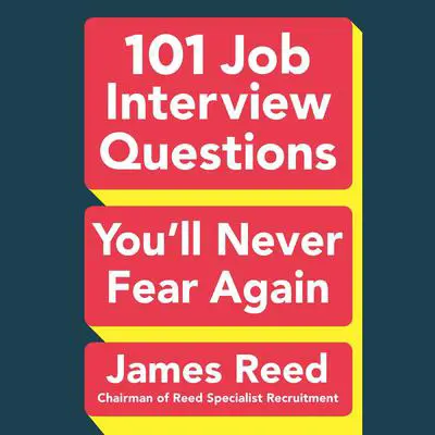 101 Job Interview Questions You'll Never Fear Again Audibook, by James Reed