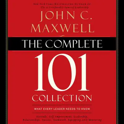 The Complete 101 Collection: What Every Leader Needs to Know Audibook, by John C. Maxwell