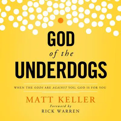 God of the Underdogs: When the Odds Are Against You, God Is For You Audibook, by Matt Keller