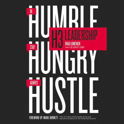 H3 Leadership: Be Humble. Stay Hungry. Always Hustle. Audibook, by Brad Lomenick