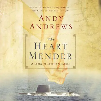 The Heart Mender: A Story of Second Chances Audibook, by Andy Andrews