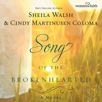Song of the Brokenhearted: A Novel Audibook, by Sheila Walsh