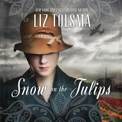 Snow on the Tulips Audibook, by Liz Tolsma