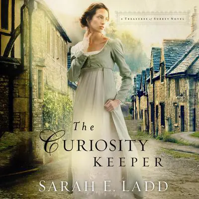 The Curiosity Keeper Audibook, by Sarah Ladd