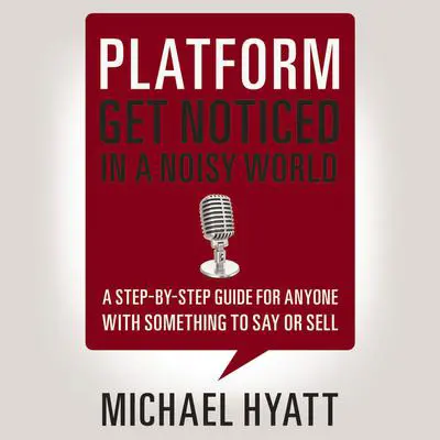 Platform: Get Noticed in a Noisy World Audibook, by Michael Hyatt