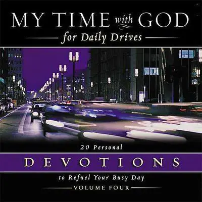 My Time with God for Daily Drives: Vol. 4: 20 Personal Devotions to Refuel Your Day Audibook, by Thomas Nelson Publishers 