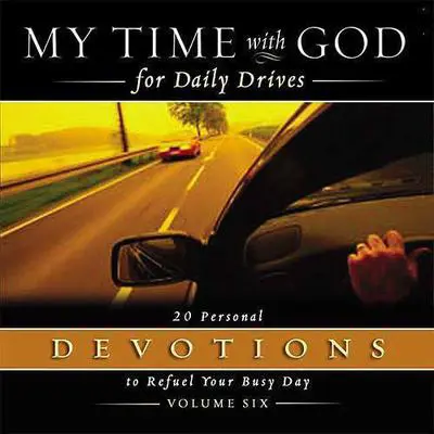 My Time with God for Daily Drives: Vol. 6: 20 Personal Devotions to Refuel Your Day Audibook, by Thomas Nelson Publishers 