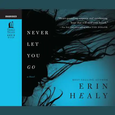 Never Let You Go: Audio Book Audibook, by Erin Healy