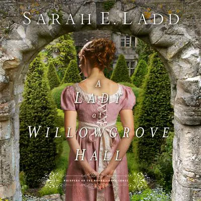 A Lady at Willowgrove Hall Audibook, by Sarah Ladd