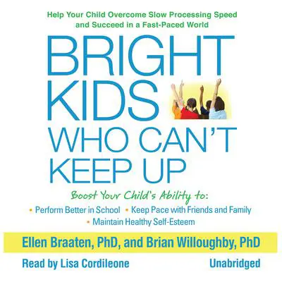 Bright Kids Who Can’t Keep Up: Help Your Child Overcome Slow Processing Speed and Succeed in a Fast-Paced World  Audibook, by Ellen Braaten