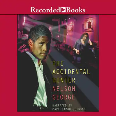 The Accidental Hunter Audibook, by Nelson George