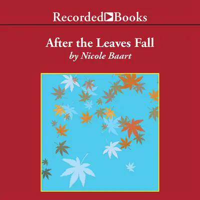 After the Leaves Fall Audibook, by Nicole Baart