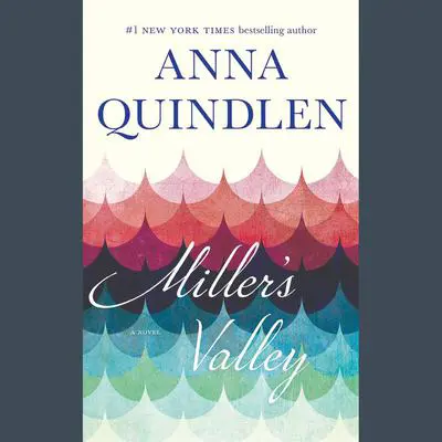 Miller's Valley: A Novel Audibook, by Anna Quindlen