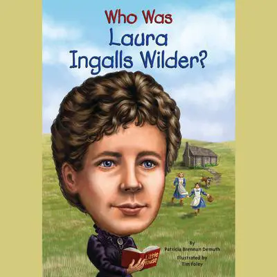 Who Was Laura Ingalls Wilder? Audibook, by Patricia Brennan Demuth