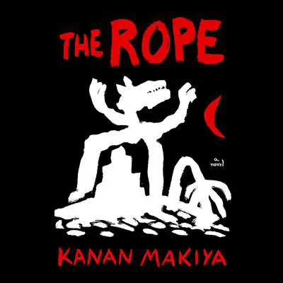 The Rope: A Novel Audibook, by Kanan Makiya