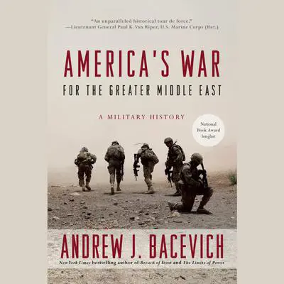 America's War for the Greater Middle East: A Military History Audibook, by Andrew J. Bacevich