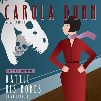 Rattle His Bones: A Daisy Dalrymple Mystery Audibook, by Carola Dunn