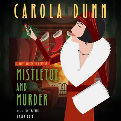 Mistletoe and Murder: A Daisy Dalrymple Mystery Audibook, by Carola Dunn