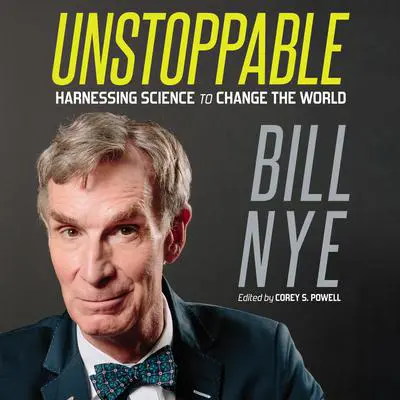 Unstoppable: Harnessing Science to Change the World Audibook, by Bill Nye