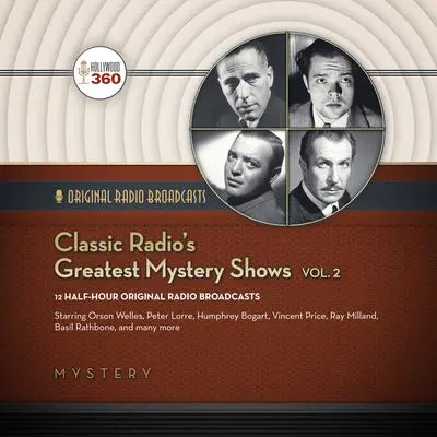 Classic Radio’s Greatest Mystery Shows, Vol. 2 Audibook, by Hollywood 360