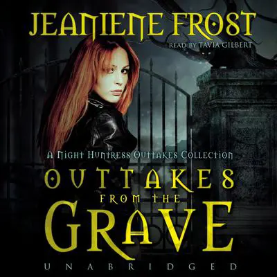 Outtakes from the Grave: A Night Huntress Outtakes Collection Audibook, by Jeaniene Frost