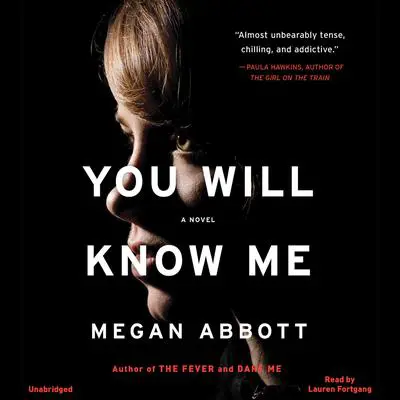 You Will Know Me: A Novel Audibook, by Megan Abbott