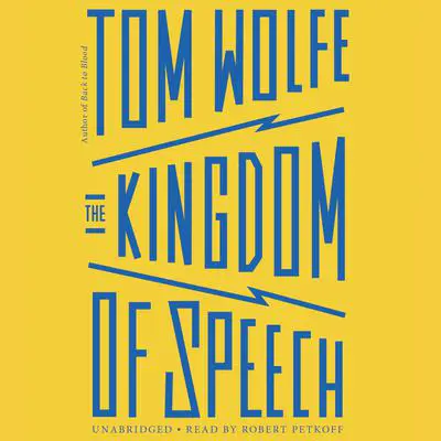 The Kingdom of Speech Audibook, by Tom Wolfe