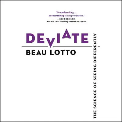 Deviate: The Science of Seeing Differently Audibook, by Beau Lotto
