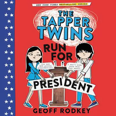 The Tapper Twins Run for President Audibook, by Geoff Rodkey