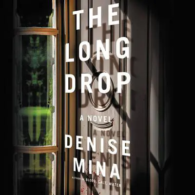 The Long Drop: A Novel Audibook, by Denise Mina