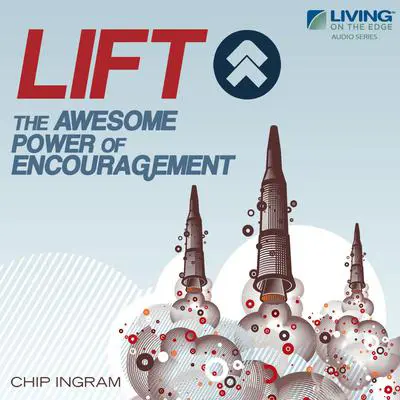 LIFT!: The Awesome Power of Encouragement Audibook, by Chip Ingram