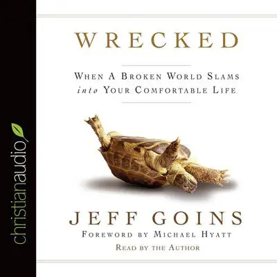 Wrecked: When A Broken World Slams Into your Comfortable Life Audibook, by Jeff Goins
