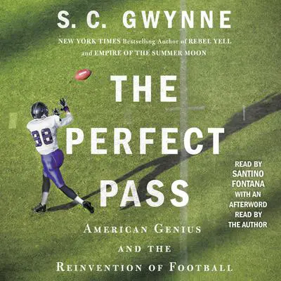 The Perfect Pass: American Genius and the Reinvention of Football Audibook, by S. C. Gwynne
