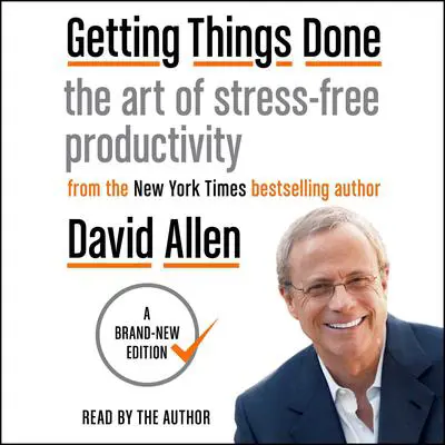 Getting Things Done: The Art of Stress-Free Productivity Audibook, by David Allen