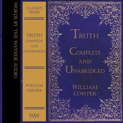 Truth: Complete and Unabridged Audibook, by William Cowper