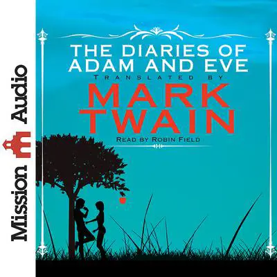 Diaries of Adam and Eve Audibook, by Mark Twain