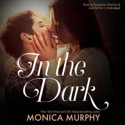 In the Dark Audibook, by Monica Murphy