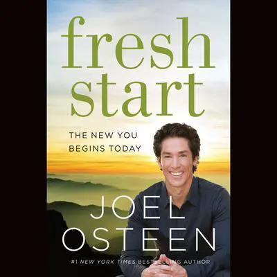 Fresh Start: The New You Begins Today Audibook, by Joel Osteen