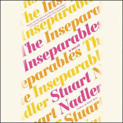The Inseparables: A Novel Audibook, by Stuart Nadler