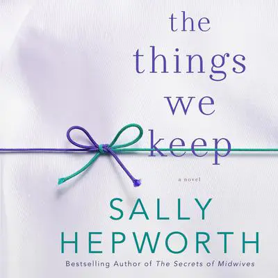 The Things We Keep: A Novel Audibook, by Sally Hepworth