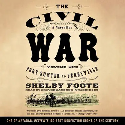 The Civil War: A Narrative, Vol. 1: Fort Sumter to Perryville Audibook, by Shelby Foote