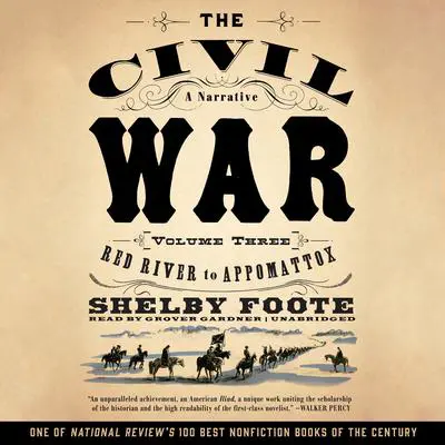 The Civil War: A Narrative, Vol. 3: Red River to Appomattox Audibook, by Shelby Foote