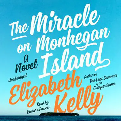 The Miracle on Monhegan Island: A Novel Audibook, by Elizabeth Kelly